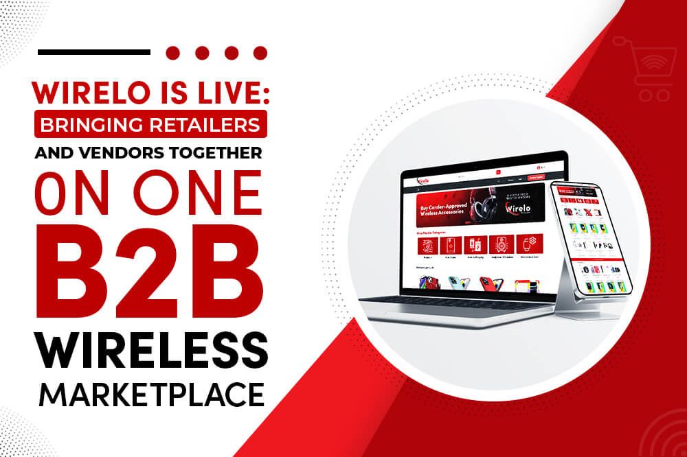Wirelo is Live: Bringing Retailers and Vendors Together on One B2B Wireless Marketplace
