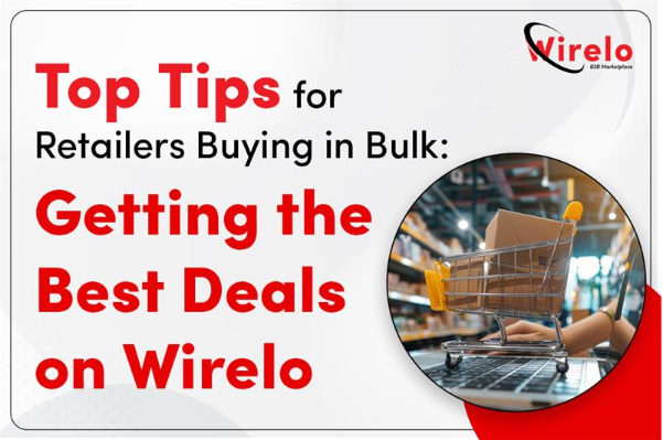 Top Tips for Retailers Buying in Bulk: Getting the Best Deals on Wirelo