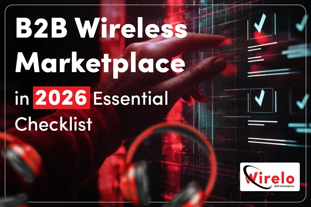 2026 B2B Wireless Marketplace Guide: Key Features to Consider 