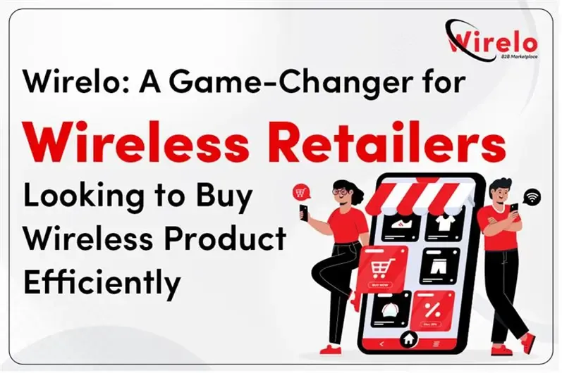Wirelo: A Game-Changer for Wireless Retailers Looking to Buy Wireless Product Efficiently